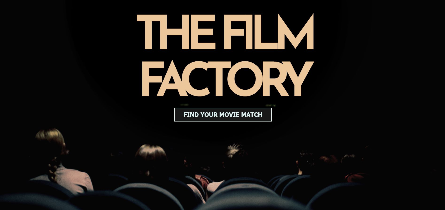 The Film Factory app preview picture: picture of audience in a dimly lit movie theatre, with title Film Factory featured where movie would normally be playing, and with a button saying Find Your Movie Match.